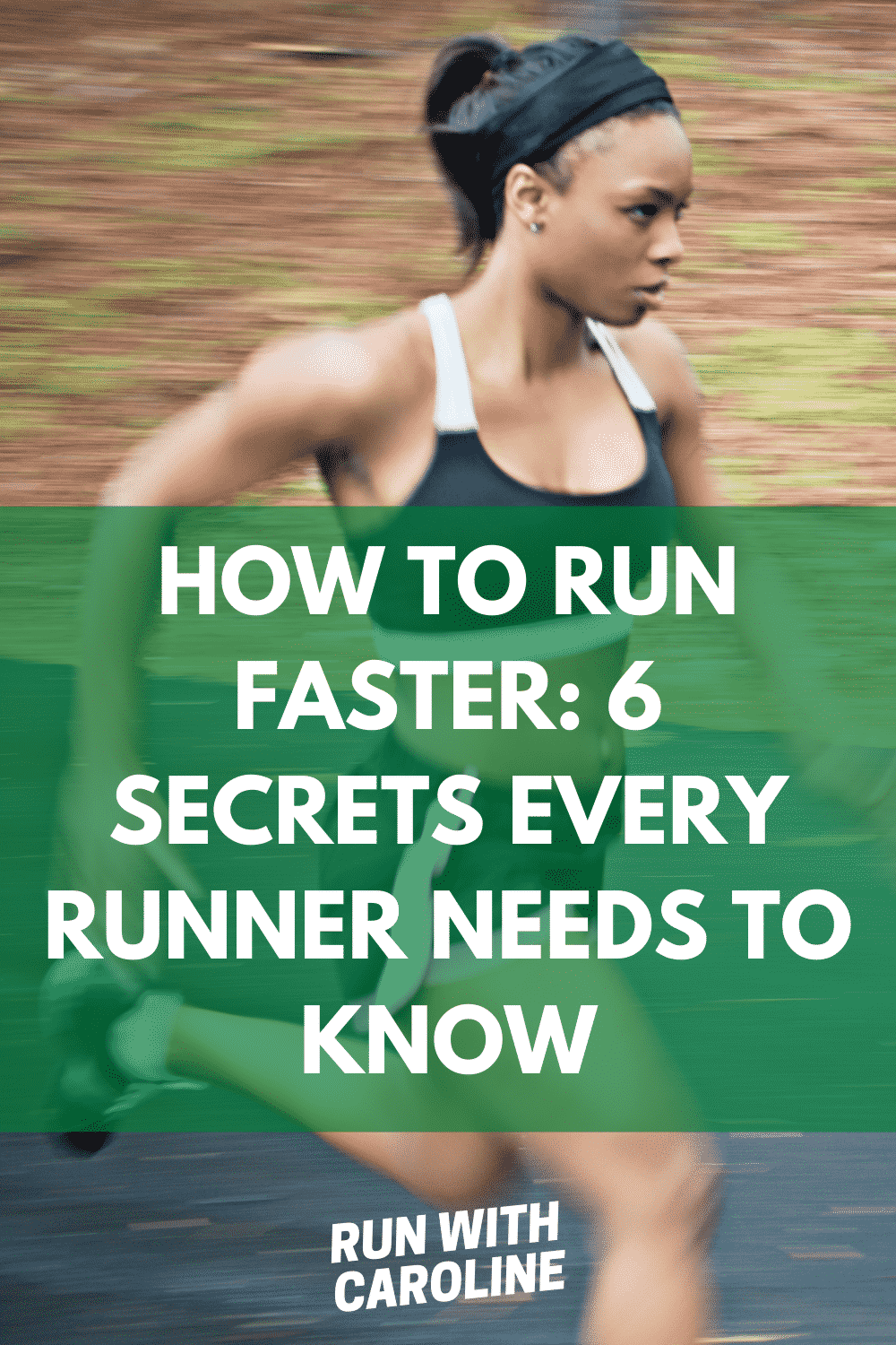 How To Run Faster 6 Training Secrets Every Runner Needs To Know Run With Caroline