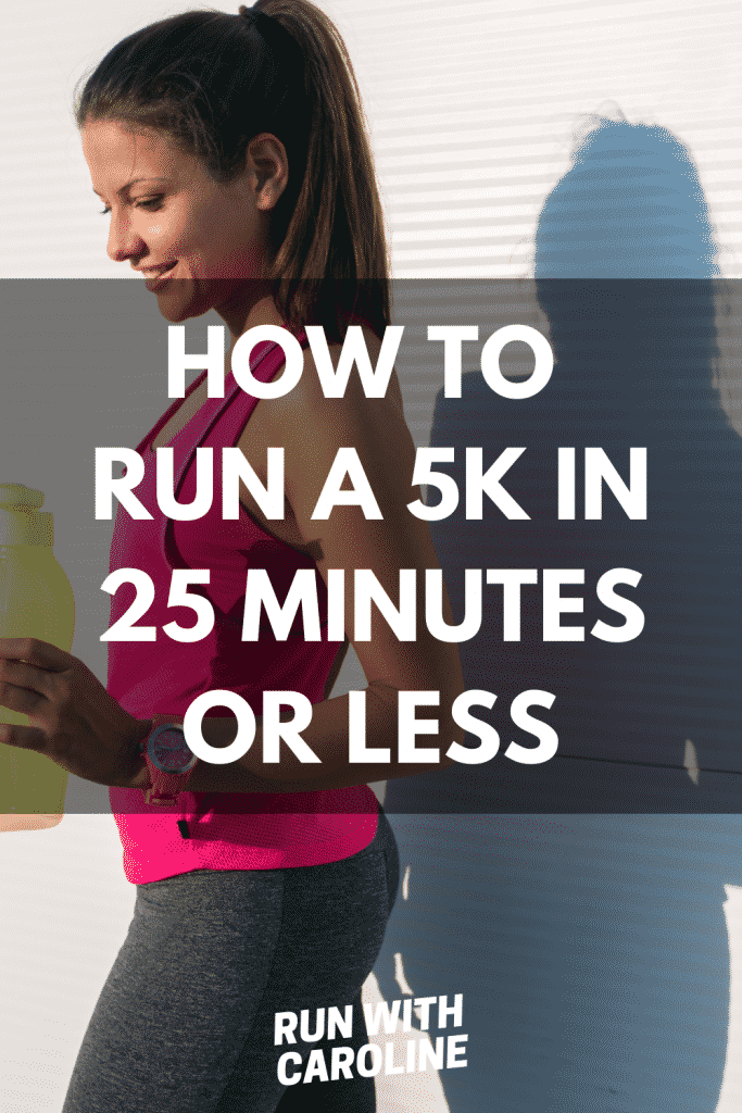how to run a 5k in 25 minutes or less