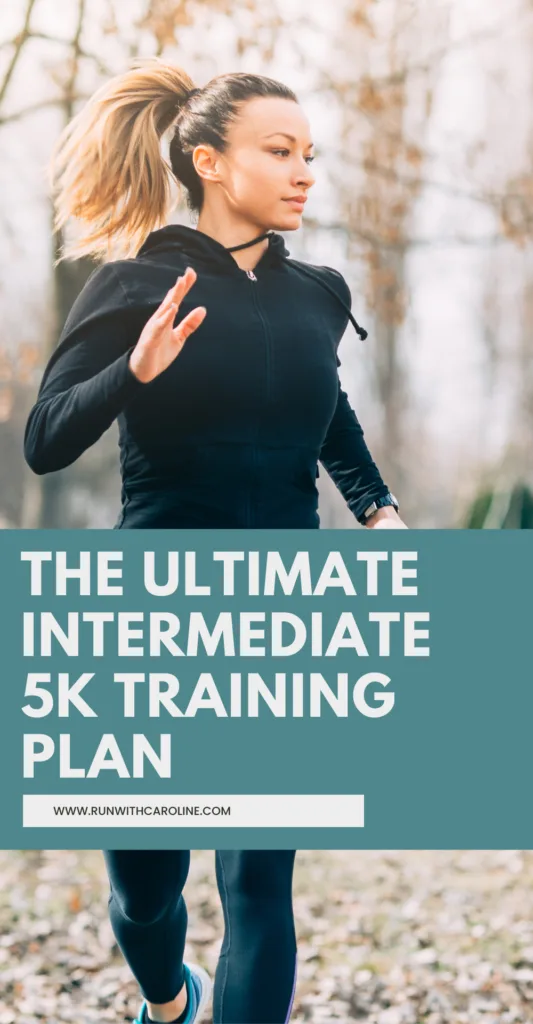 The ultimate intermediate 5k training plan: Week by week plan + printable 1 intermediate 5k training plan