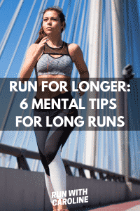 6 mental tips for long runs - Run With Caroline