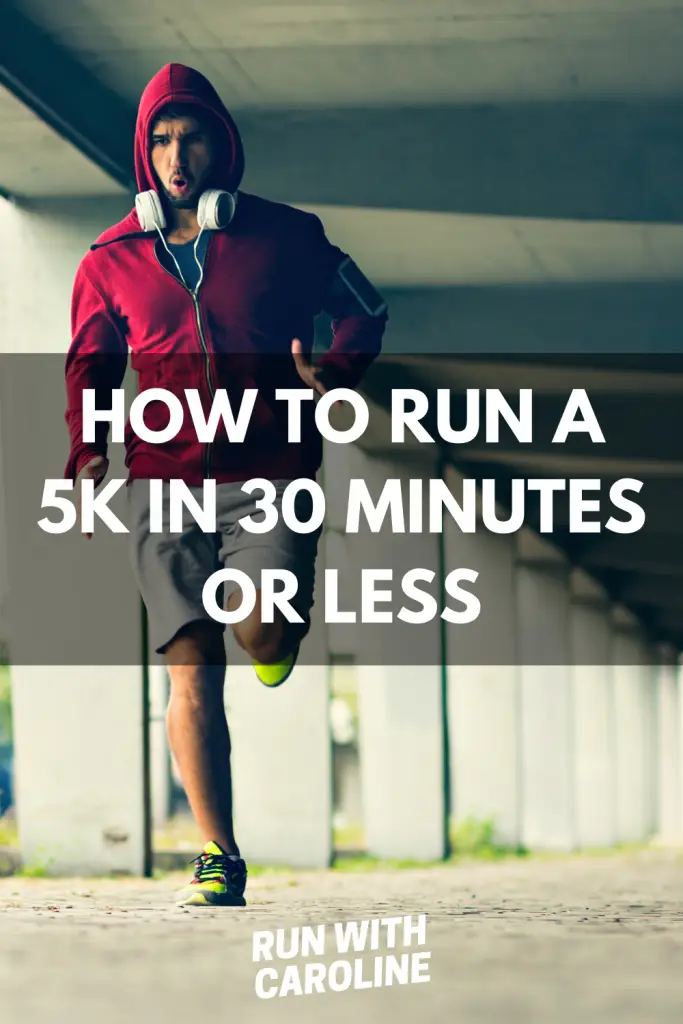 How to run a 5k in 30 minutes or less - Run With Caroline