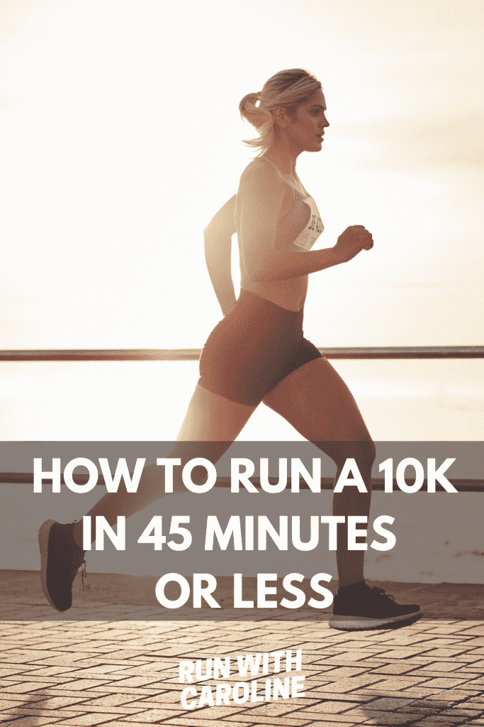 how to run a 10k in 45 minutes or less
